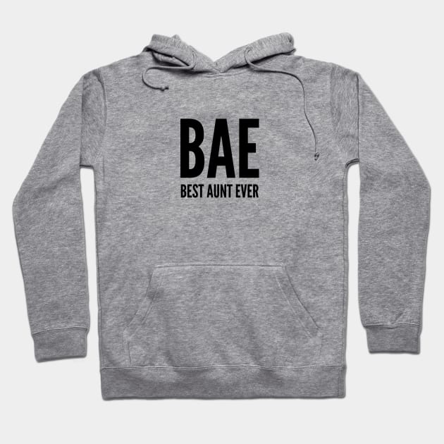 BAE - Best Aunt Ever - Cute Slogan For Aunts Hoodie by sillyslogans